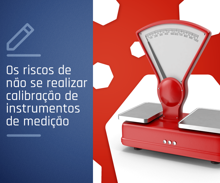 accpr_fb_69_Os riscos de não se realizar calibração de instrumentos de medição